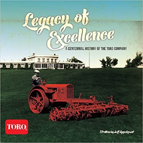 Product Description: In Legacy of Excellence, award-winning Minnesota author Jeff Appelquist takes us along on Toro's amazing journey. From outstanding leaders such as John Samuel Clapper, Ken Goit, David Lilly, Ken Melrose and others; to the rank and file of Toro's hard-working employees; from Toro's loyal distributors and dealers; to its valued customers all over the world--the focus has always been on people. </br></br>As Legacy of Excellence makes abundantly clear, the Toro story matters. The company serves as a model for us all in its intelligent adaptability and dogged perseverance. Today, after an astonishing one-hundred years in business, The Toro Company is powerfully poised to continue on its successful path into the next century.</br></br>About the Author: Jeff Appelquist is the founder and president of Blue Knight Leadership, LLC. Blue Knight has been in business since 2008. Jeff is a former U.S. Marine Corps infantry officer, practicing attorney, and corporate executive. He has more than twenty years experience both as an entrepreneur and small business owner, and as a leader in Fortune 100 companies. He is also an award-winning author and expert in American military history.</br> Legacy of Excellence