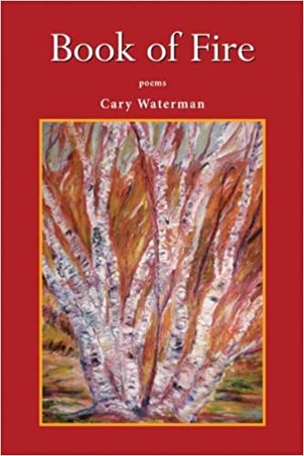 Product Description: Cary Waterman, editor of the Water-Stone Review, writes about travel to Iceland, the myth of Persephone, the luxuriousness of the Minnesota seasons and the difficult realities of a nation at war. Her poems cut close to the heart and pulse with reverence for all life.</br> Book of Fire: Poems