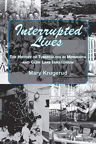 Product Description: Interrupted Lives: The History of Tuberculosis in Minnesota and Glen Lake Sanatorium tells of how in the first half of the twentieth century, so many TB patients were housed as they fought their illness. Treatment methods changed over time, success with recovery varied, and Krugerud examines all of it, offering the often stark reality of this terrible disease, and the heart-warming stories of people suffering from it and those who sought to cure them.</br></br>About the Author: Mary Krugerud is an independent researcher-historian and a retired director of grant development for Normandale Community College in Bloomington, MN.</br> Interrupted Lives