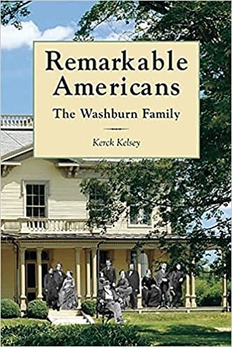 Product Description: Ten remarkable children grew up on a simple farm in remote Livermore, Maine. Four were elected and reelected to the U.S. Congress from four different states. Two of the four would later be separately considered for Republican nomination for president and vice president of the country. Two were ambassadors, two were state governors, and two others worked to establish the great mills that would become General Mills.</br></br>About the Author: Kerck Kelsey is a Washburn descendant and has chronicled the Washburn family for the past nineteen years. He is a historian and story-teller delivering lectures on the Washburns across Maine and in Illinois, New York, Wisconsin, Minnesota, on the steamer Delta Queen; and the cruise ship Sea Lion. Kelsey's previous books include Israel Washburn, Jr. Maine's Little Known Giant of the Civil War and Remarkable Americans: The Washburn Family.</br> Remarkable Americans: The Washburn Family